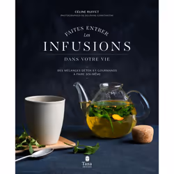 ISBN Faites entrer les infusions dans votre vie : Le livre de Céline Ruffet, Santé, esprit et corps, 168 pages