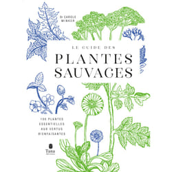ISBN Le Guide des plantes sauvages - 100 plantes essentielles aux vertus bienfaisantes : Le livre de Carole Minker