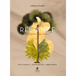 ISBN Reliance. Eveil de conscience, Alchimie spirituelle, Sagesse végétale : Le livre de Gaëlle Faure, Santé, esprit et corps ...