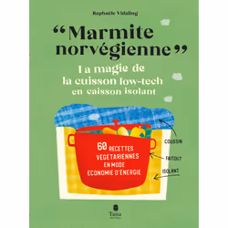 ISBN Marmite norvégienne - La magie de la cuisson low-tech en caisson isolant : Le livre de Raphaële Vidaling, Alimentation,  ...