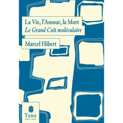 ISBN La Vie, l'Amour, la Mort - Le Grand Coït moléculaire : Le livre de Marcel Hibert