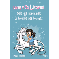 ISBN Lucie et sa licorne - Celle qui murmurait à l'oreille des licornes : Le livre de Dana Simpson, Humoristique, 176 pages