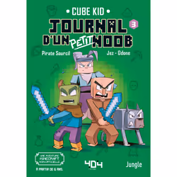 ISBN Journal d'un petit noob - Tome 3 La traversée du désert : Le livre de Cube Kid, Laura Rivière, Jungle, Pirate Sourcil, J ...