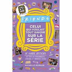 ISBN Friends - Celui qui voulait tout savoir sur la série - Le guide officiel : Le livre de Warner Bros, Art & design, 248 pa ...