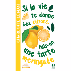 ISBN Si la vie te donne des citrons, fais-en une tarte meringuée : Le livre de Charlotte Léman, Roman, 307 pages