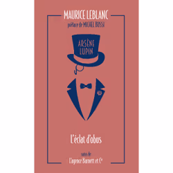 ISBN Arsène Lupin, L'Éclat d'obus suivi de L'Agence Barnett et Cie : Le livre de Maurice Leblanc, classiques, 560 pages