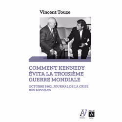 ISBN Comment Kennedy évita la Troisième Guerre mondiale : Le livre de Vincent Touze, histoire, 376 pages