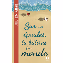 ISBN Sur mes épaules tu bâtiras ton monde : Le livre de Julien Aime, Roman, 336 pages