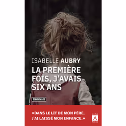 ISBN La première fois, j'avais six ans : Le livre de Isabelle Aubry, biographie, 260 pages