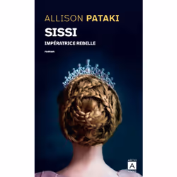 ISBN Sissi impératrice rebelle : Le livre de Allison Pataki, Roman, 440 pages
