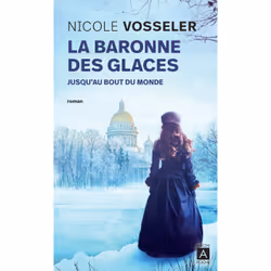 ISBN La baronne des glaces - Tome 1 Jusqu'au bout du monde : Le livre de Nicole Vosseler, Roman, 360 pages