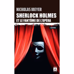 ISBN Sherlock Holmes et le fantôme de l'Opéra : Le livre de Nicholas Meyer, Thrillers, 300 pages