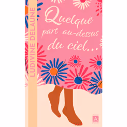 ISBN Quelque part au-dessus du ciel : Le livre de Ludivine Delaune, Roman, 380 pages