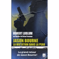 ISBN Jason Bourne - La mutation dans la peau : Le livre de Brian Freeman, Robert Ludlum, Thrillers, 460 pages