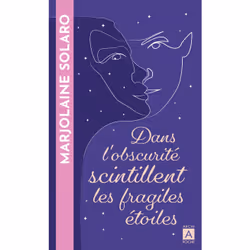 ISBN Dans l'obscurité scintillent les fragiles étoiles : Le livre de Marjolaine Solaro, Roman, 400 pages