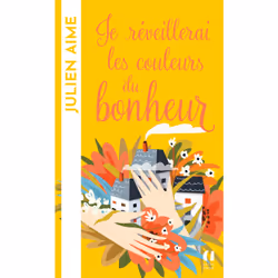 ISBN Je réveillerai les couleurs du bonheur : Le livre de Julien Aime, Roman, 360 pages