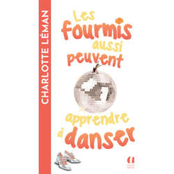 ISBN Les fourmis aussi peuvent apprendre à danser : Le livre de Charlotte Léman