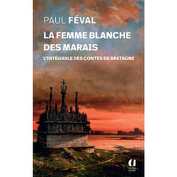 ISBN La femme blanche des marais - L'intégrale des contes de Bretagne : Le livre de Paul Feval