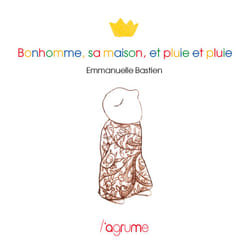 ISBN Bonhomme, sa maison, et pluie : Le livre de Emmanuelle Bastien